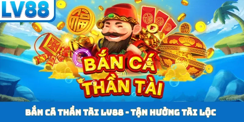 Bắn cá Thần Tài