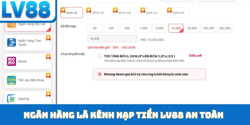 Ngân hàng là kênh nạp tiền LV88 an toàn